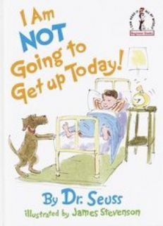 Dr. Seuss - I am Not Going to Get up Today!