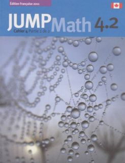 JUMP Math 4.2 Cahier 4 Partie 2 de 2 (French Math Workbook Grade 4, part 2 of 2)