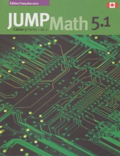 JUMP Math 5.1 Cahier 5 Partie 1 de 2 (French Math Workbook Grade 5, part 1 of 2)