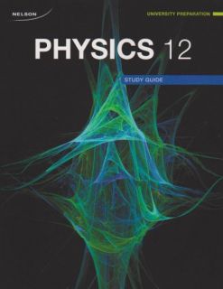 Nelson Physics 12 University Preparation - Study Guide/Workbook