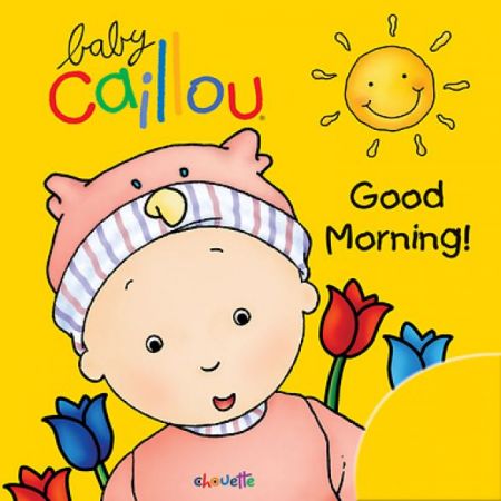 Baby Caillou - Good Morning!