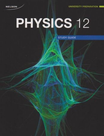 Nelson Physics 12 University Preparation - Study Guide/Workbook
