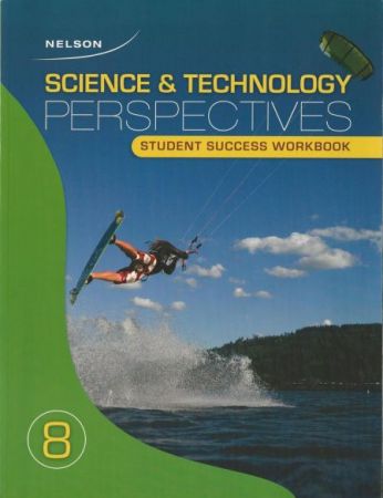 Nelson Science & Technolgoy Perspectives 8 - Student Success Workbook