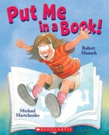Robert Munsch - Put Me in a Book!